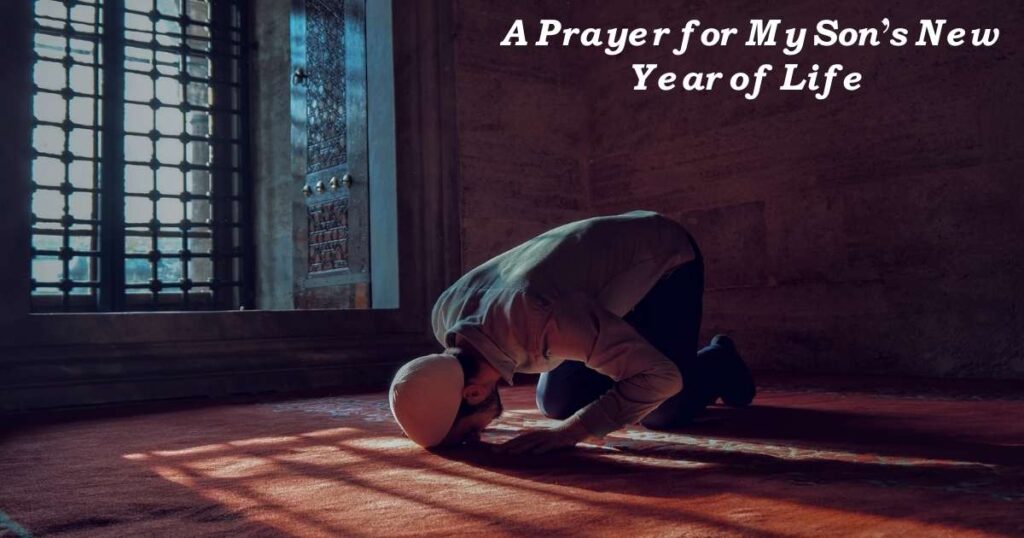A Prayer for My Son’s Success A Prayer for My Son’s New Year of Life