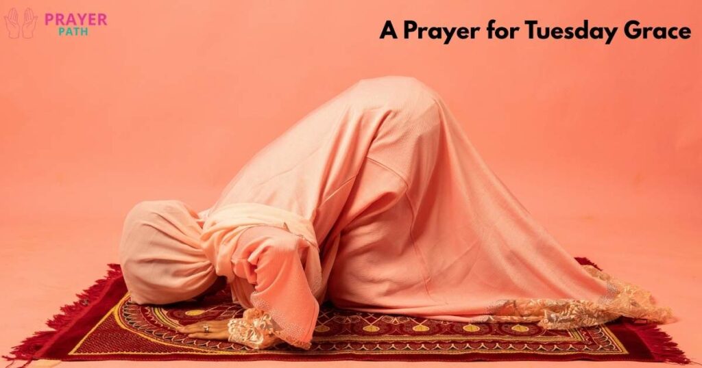 A Prayer for Tuesday Grace A Prayer for Tuesday Grace